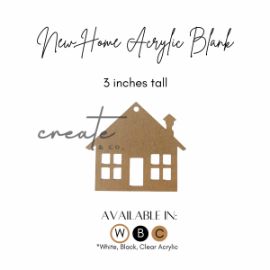 New Home Acrylic Blank